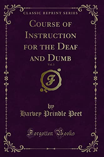 Stock image for Course of Instruction for the Deaf and Dumb, Vol 3 Classic Reprint for sale by PBShop.store US