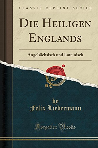 Stock image for Die Heiligen Englands Angelschsisch und Lateinisch Classic Reprint for sale by PBShop.store US