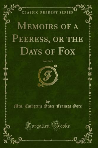 Stock image for Memoirs of a Peeress, or the Days of Fox, Vol. 1 of 2 (Classic Reprint) for sale by Forgotten Books