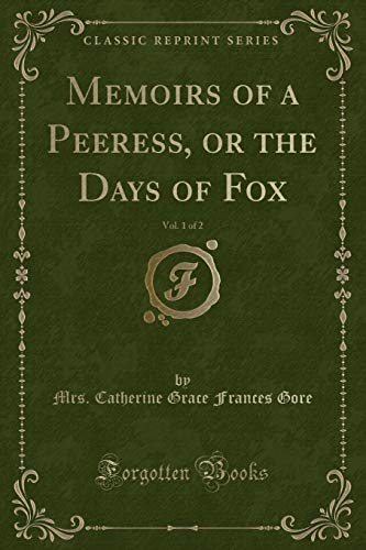 Stock image for Memoirs of a Peeress, or the Days of Fox, Vol. 1 of 2 (Classic Reprint) for sale by Forgotten Books