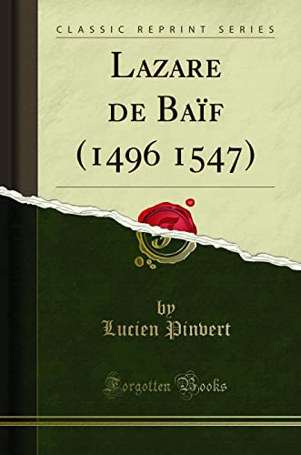 Imagen de archivo de Lazare de Baf 1496 1547 Classic Reprint a la venta por PBShop.store US