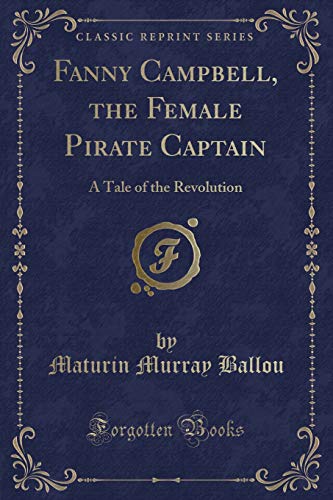 Imagen de archivo de Fanny Campbell, the Female Pirate Captain A Tale of the Revolution Classic Reprint a la venta por PBShop.store US