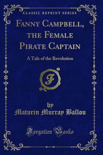 Stock image for Fanny Campbell, the Female Pirate Captain A Tale of the Revolution Classic Reprint for sale by PBShop.store US
