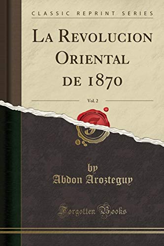 9780259757740: La Revolucion Oriental de 1870, Vol. 2 (Classic Reprint)