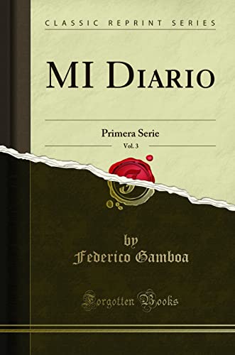 Stock image for MI Diario, Vol. 3: Primera Serie (Classic Reprint) for sale by Forgotten Books