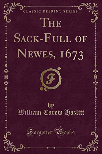 Imagen de archivo de The Sack-Full of Newes, 1673 (Classic Reprint) a la venta por PBShop.store US