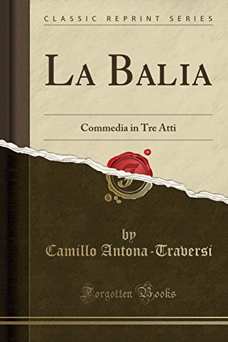 Stock image for La Balia Commedia in Tre Atti Classic Reprint for sale by PBShop.store US