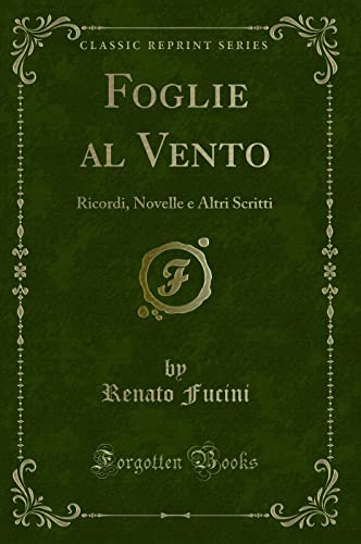 Imagen de archivo de Foglie al Vento Ricordi, Novelle e Altri Scritti Classic Reprint a la venta por PBShop.store US