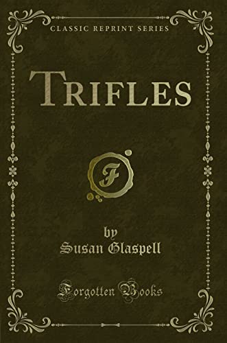 Beispielbild fr Trifles (Classic Reprint) zum Verkauf von WorldofBooks