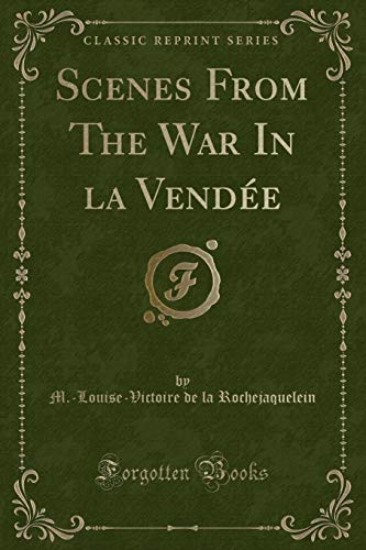 Beispielbild fr Scenes From The War In la Vende Classic Reprint zum Verkauf von PBShop.store US