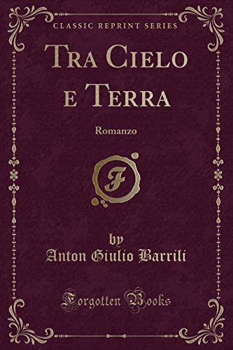 Stock image for Tra Cielo e Terra Romanzo Classic Reprint for sale by PBShop.store US