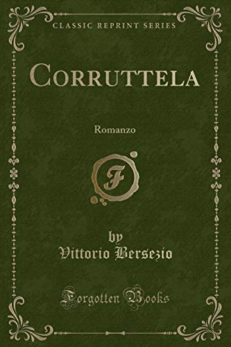Stock image for Corruttela: Romanzo (Classic Reprint) for sale by Forgotten Books