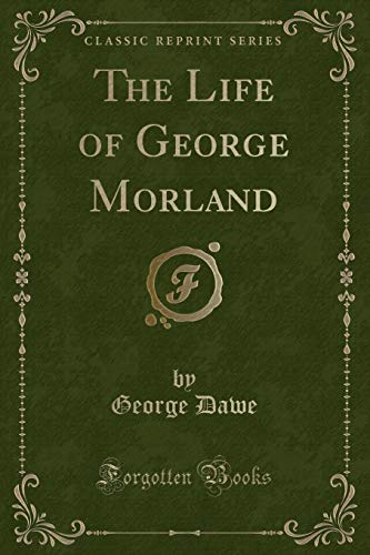 Beispielbild fr The Life of George Morland (Classic Reprint) zum Verkauf von Buchpark