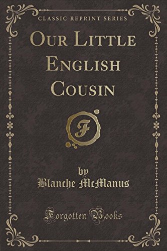 Imagen de archivo de Our Little English Cousin (Classic Reprint) a la venta por PBShop.store US