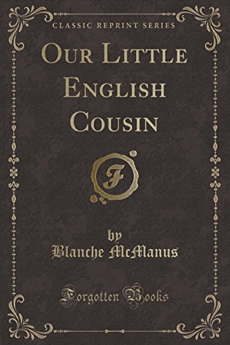 Stock image for Our Little English Cousin (Classic Reprint) for sale by PBShop.store US