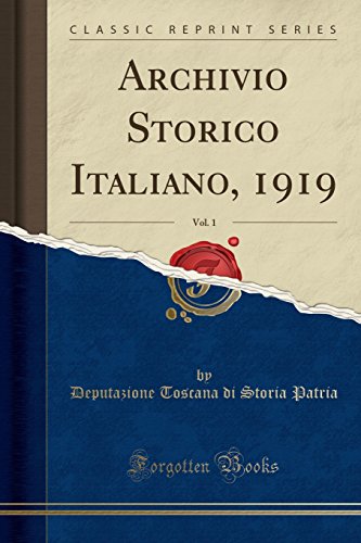 Stock image for Archivio Storico Italiano, 1919, Vol. 1 (Classic Reprint) for sale by PBShop.store US