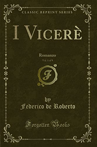 9780259811930: I Vicer, Vol. 1 of 9: Romanzo (Classic Reprint)