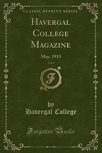 9780259815730: Havergal College Magazine, Vol. 6: May, 1913 (Classic Reprint)