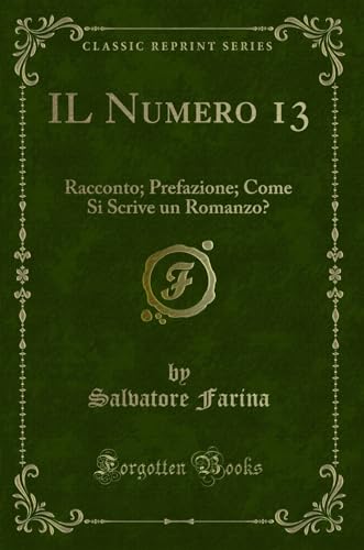 Imagen de archivo de IL Numero 13 Racconto Prefazione Come Si Scrive un Romanzo Classic Reprint a la venta por PBShop.store US