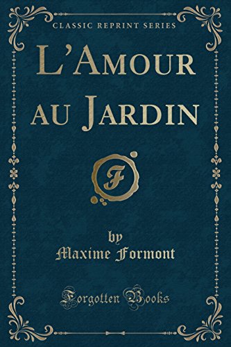 Imagen de archivo de L'Amour au Jardin (Classic Reprint) a la venta por Forgotten Books