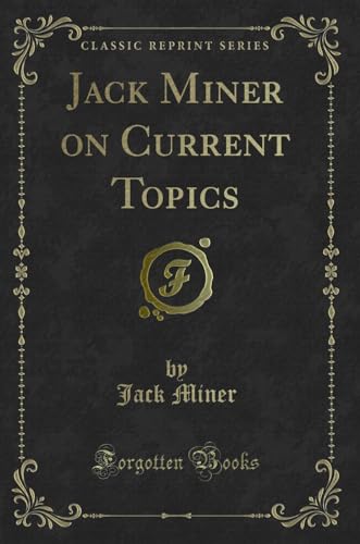 Stock image for Jack Miner on Current Topics (Classic Reprint) for sale by Reuseabook