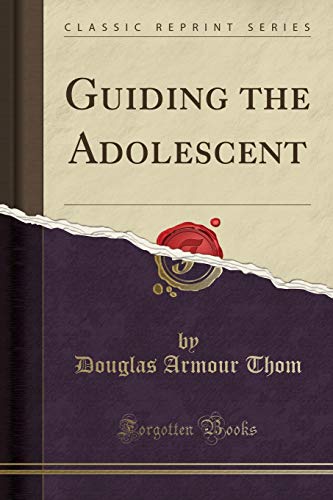 Stock image for Guiding the Adolescent (Classic Reprint) for sale by PBShop.store US