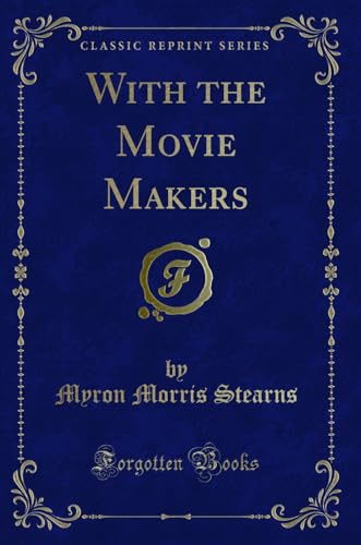 Stock image for With the Movie Makers Classic Reprint for sale by PBShop.store US