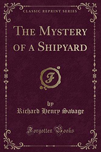 Beispielbild fr The Mystery of a Shipyard Classic Reprint zum Verkauf von PBShop.store US