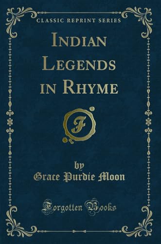 Stock image for Indian Legends in Rhyme Classic Reprint for sale by PBShop.store US