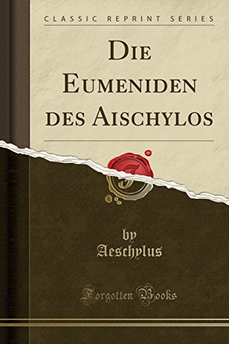 Stock image for Die Eumeniden des Aischylos Classic Reprint for sale by PBShop.store US