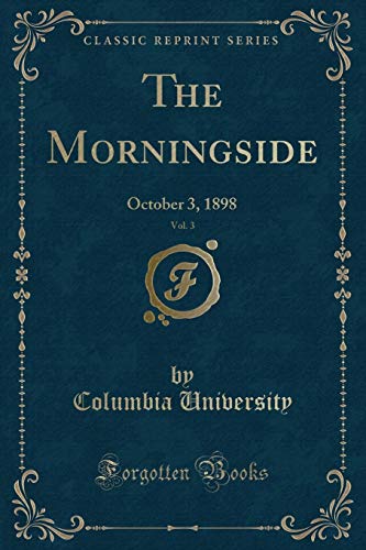 Beispielbild fr The Morningside, Vol. 3: October 3, 1898 (Classic Reprint) zum Verkauf von Reuseabook
