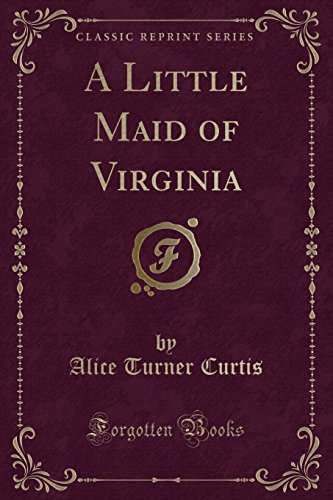 Stock image for A Little Maid of Virginia (Classic Reprint) for sale by PBShop.store US