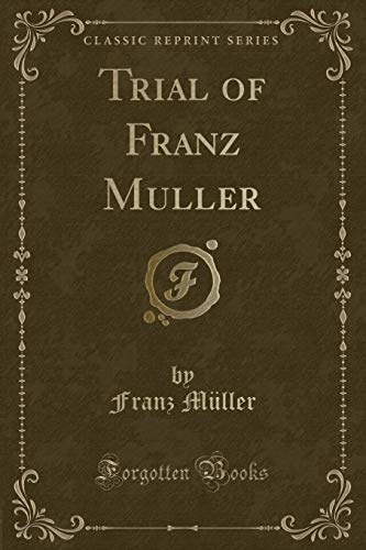 Imagen de archivo de Trial of Franz Muller (Classic Reprint) a la venta por Forgotten Books