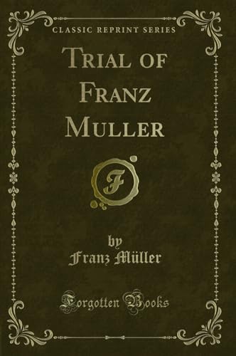 Stock image for Trial of Franz Muller (Classic Reprint) for sale by Forgotten Books