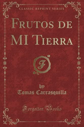 Stock image for Frutos de MI Tierra (Classic Reprint) (Spanish Edition) for sale by Newsboy Books