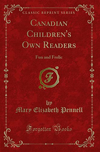 Imagen de archivo de Canadian Children's Own Readers: Fun and Frolic (Classic Reprint) a la venta por Forgotten Books