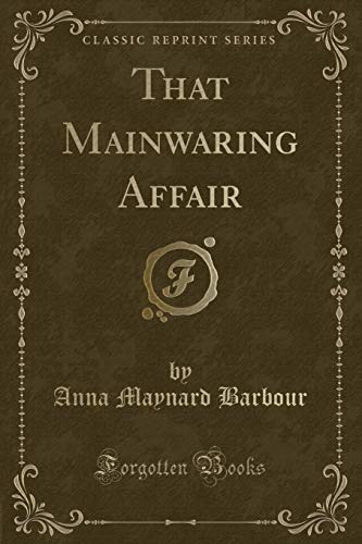Imagen de archivo de That Mainwaring Affair (Classic Reprint) a la venta por Forgotten Books