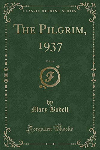 Imagen de archivo de The Pilgrim, 1937, Vol 16 Classic Reprint a la venta por PBShop.store US