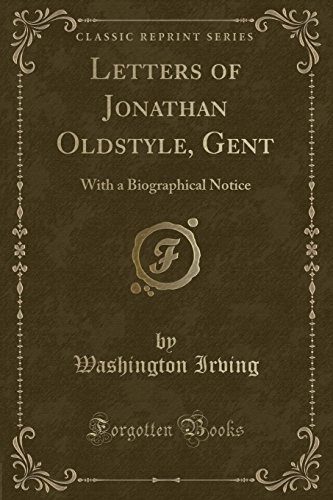 Stock image for Letters of Jonathan Oldstyle, Gent With a Biographical Notice Classic Reprint for sale by PBShop.store US