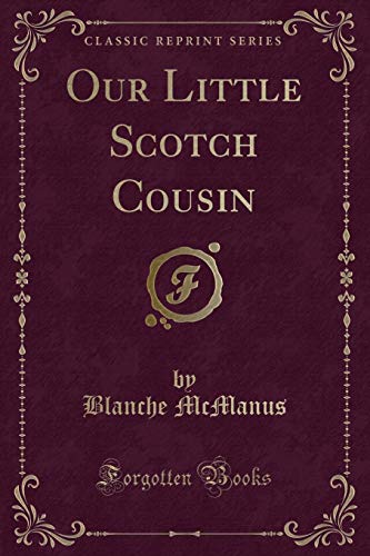 Beispielbild fr Our Little Scotch Cousin Classic Reprint zum Verkauf von PBShop.store US