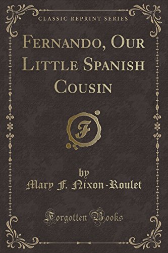 Imagen de archivo de Fernando, Our Little Spanish Cousin Classic Reprint a la venta por PBShop.store US