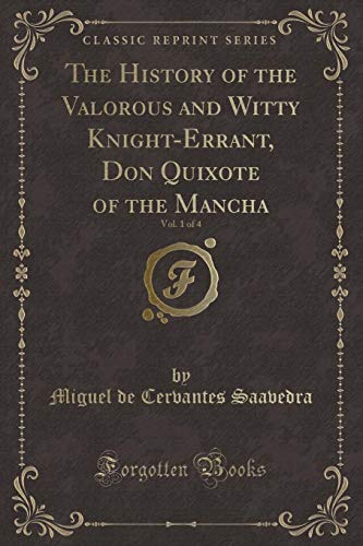 9780259872399: The History of the Valorous and Witty Knight-Errant, Don Quixote of the Mancha, Vol. 1 of 4 (Classic Reprint)