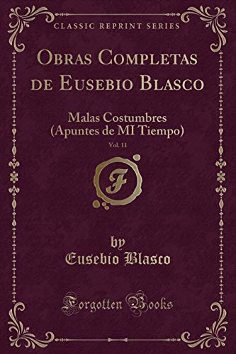 Beispielbild fr Obras Completas de Eusebio Blasco, Vol 11 Malas Costumbres Apuntes de MI Tiempo Classic Reprint zum Verkauf von PBShop.store US