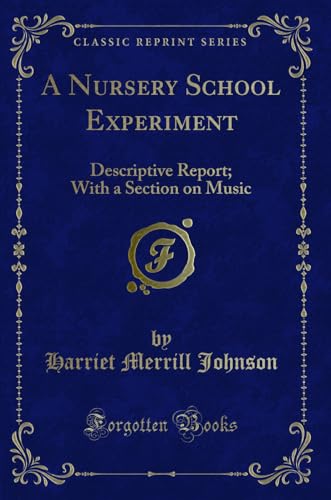 Imagen de archivo de A Nursery School Experiment: Descriptive Report; With a Section on Music a la venta por Forgotten Books