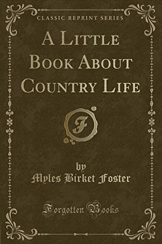 Imagen de archivo de A Little Book About Country Life Classic Reprint a la venta por PBShop.store US