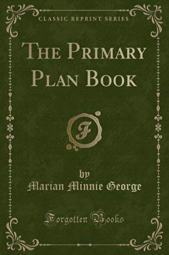 Stock image for The Primary Plan Book (Classic Reprint) for sale by Reuseabook