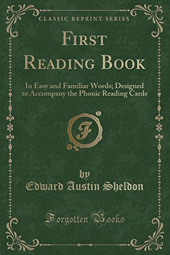 Stock image for First Reading Book In Easy and Familiar Words Designed to Accompany the Phonic Reading Cards Classic Reprint for sale by PBShop.store US