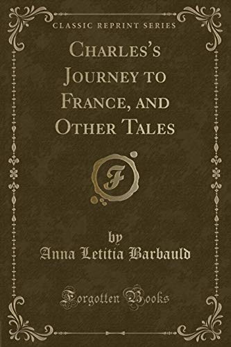 9780259882527: Charles's Journey to France, and Other Tales (Classic Reprint)