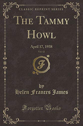 Beispielbild fr The Tammy Howl, Vol. 12: April 17, 1938 (Classic Reprint) zum Verkauf von Reuseabook