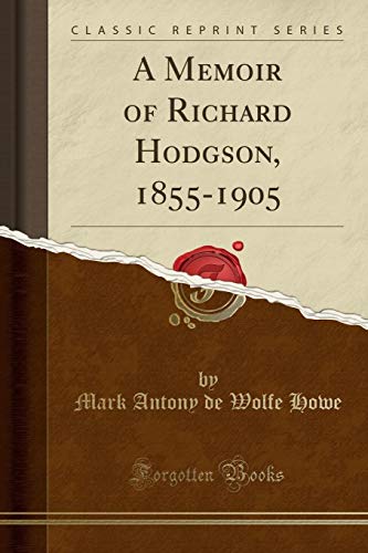 9780259884675: A Memoir of Richard Hodgson, 1855-1905 (Classic Reprint)